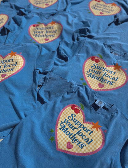 Support Your Mothers Tee